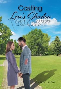 Hardcover Casting Love's Shadow: (In Poetic Expression) Book