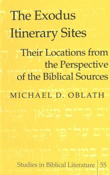 Hardcover The Exodus Itinerary Sites: Their Locations from the Perspective of the Biblical Sources Book