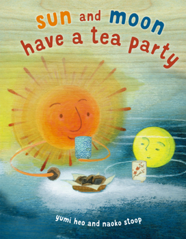 Hardcover Sun and Moon Have a Tea Party Book