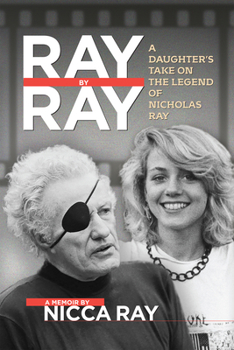 Paperback Ray by Ray: A Daughter's Take on the Legend of Nicholas Ray Book