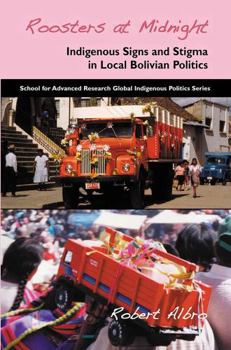 Roosters at Midnight: Indigenous Signs and Stigma in Local Bolivian Politics