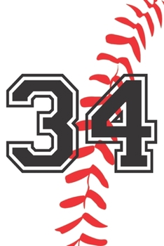 Paperback 34 Journal: A Baseball Jersey Number #34 Thirty Four Notebook For Writing And Notes: Great Personalized Gift For All Players, Coac Book