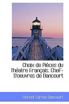 Paperback Choix de Pi Ces Du Th Atre Fran Ais. Chef-D'Oeuvres de Dancourt Book