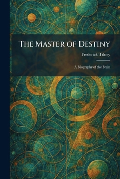 Paperback The Master of Destiny: A Biography of the Brain Book