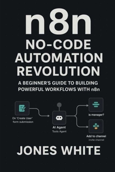 Paperback n8n No-Code Automation Revolution: A Beginner's Guide to Building Powerful Workflows with n8n Book