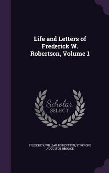 Hardcover Life and Letters of Frederick W. Robertson, Volume 1 Book