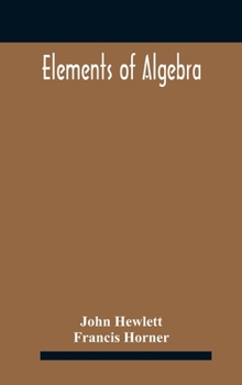 Hardcover Elements of algebra. Translated from the French, with the notes of Bernoulli and the additions of De La Grange To Which Is Prefixed a Memoirs of the L Book