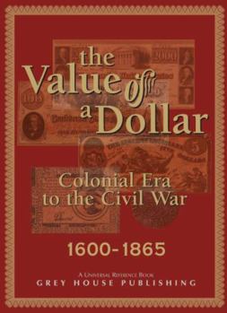 Hardcover The Value of a Dollar 1600-1865 Colonial to Civil War: Print Purchase Includes Free Online Access Book