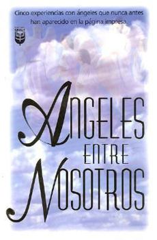 Paperback Ngeles Entre Nosotros: Angels Among Us [Spanish] Book