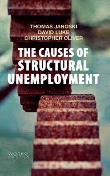 Paperback The Causes of Structural Unemployment: Four Factors That Keep People from the Jobs They Deserve Book