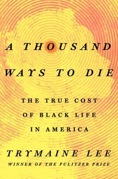 Hardcover A Thousand Ways to Die: The True Cost of Black Life in America Book