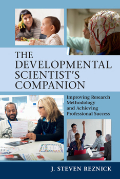 Paperback The Developmental Scientist's Companion: Improving Research Methodology and Achieving Professional Success Book