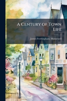 A Century of Town Life: A History of Charlestown, Massachusetts, 1775-1887
