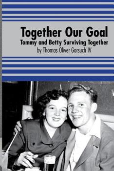 Paperback Together Our Goal: Tommy and Betty Surviving Together Book