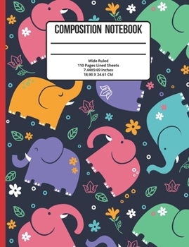 Composition Notebook Wide Ruled: Elephant 110 Pages