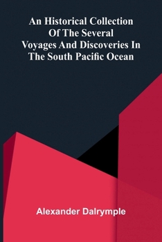An Historical Collection of the Several Voyages and Discoveries in the South Pacific Ocean
