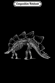 Composition Notebook: Stegosaurus Dinosaur Skeleton Fossil Dino Bones  Journal/Notebook Blank Lined Ruled 6x9 100 Pages