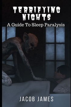 Paperback Terrifying Nights: A Guide To Sleep Paralysis Book