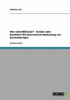 Paperback Wer wird Millionär? - Sender oder Kandidat? Die ökonomische Bedeutung von Quizsendungen [German] Book