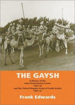 Hardcover Gaysh: A History of the Aden Protectorate Levies 1927-61, and the Federal Regular Army of South Arabia 1961-67 Book