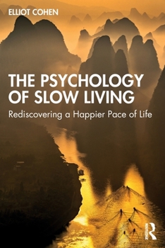 Paperback The Psychology of Slow Living: Rediscovering a Happier Pace of Life Book