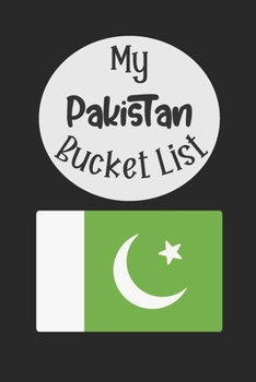 Paperback My Pakistan Bucket List: Novelty Bucket List Themed Notebook Book