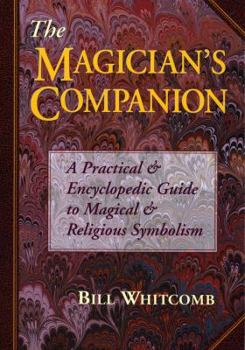 Paperback The Magician's Companion: A Practical and Encyclopedic Guide to Magical and Religious Symbolism Book