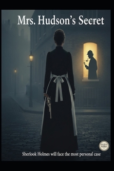 The Secret Mrs. Hudson Sherlock Holmes will face the most personal case.