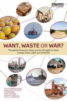 Paperback Want, Waste or War?: The Global Resource Nexus and the Struggle for Land, Energy, Food, Water and Minerals Book