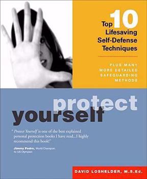 Paperback Protect Yourself: Top 10 Lifesaving Self-Defense Techniques Book