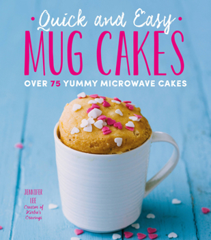 Paperback Quick and Easy Mug Cakes: Over 75 Yummy Microwave Cakes Book