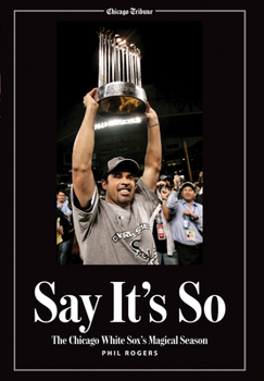 Hardcover Say It's So: The Chicago White Sox's Magical Season Book