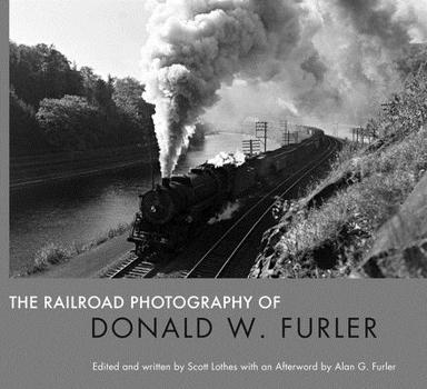 Hardcover The Railroad Photography of Donald W. Furler Book