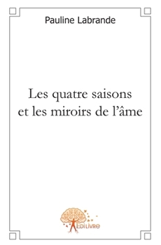 Paperback Les quatre saisons et les miroirs de l'âme [French] Book