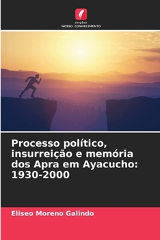 Paperback Processo político, insurreição e memória dos Apra em Ayacucho: 1930-2000 [Portuguese] Book
