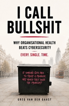 Paperback I Call Bullshit: Why Organisational Health Beats Cyber Security Book