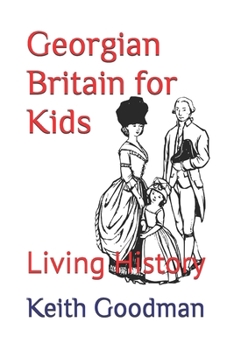 Paperback Georgian Britain for Kids: Living History [Large Print] Book
