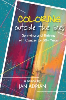Paperback Coloring Outside the Lines: Surviving and Thriving with Cancer for 30+ Years Book