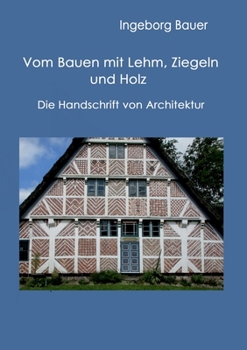 Paperback Vom Bauen mit Lehm, Ziegeln und Holz: Die Handschrift von Architektur [German] Book