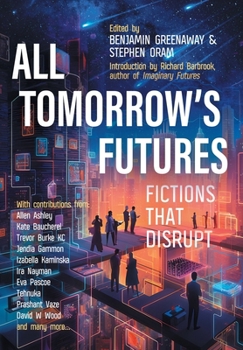 Hardcover All Tomorrow's Futures: Fictions That Disrupt Book
