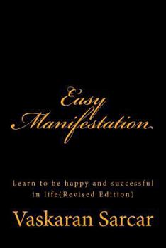 Paperback Easy Manifestation: Learn to be happy and successful in life(Revised Edition) Book