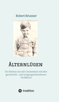 Hardcover Älternlügen: Ein Roman aus der Generation mit den geschichts- und vergangenheitslosen Vorfahren [German] Book