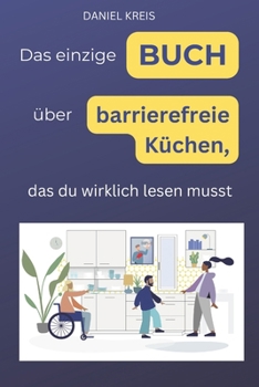 Paperback Das einzige Buch über barrierefreie Küchen, das Du wirklich lesen musst [German] Book