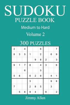 Paperback 300 Medium to Hard Sudoku Puzzle Book: Volume 2 Book
