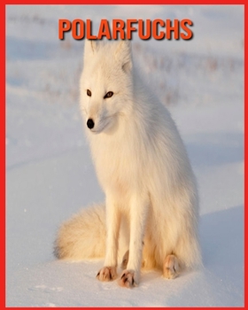 Paperback Polarfuchs: Erstaunliche Fakten ?ber Polarfuchs [German] Book