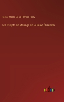 Les Projets de Mariage de la Reine Élisabeth