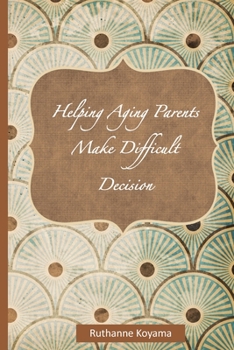Paperback Helping Aging Parents Make Difficult Decisions: The Hardest Conversation Book