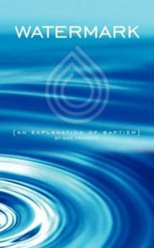 Paperback Watermark: An Explanation of Baptism Book