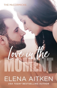 Love in the Moment (The McCormicks) - Book #1 of the McCormicks