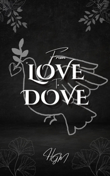 From Love to Dove: A journey from love to peace